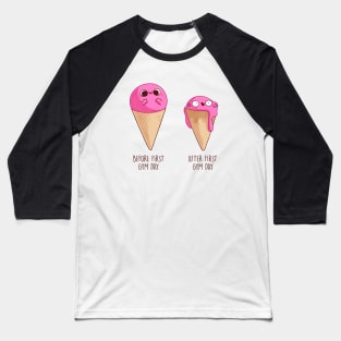 Before and After First Gym Day (Ice Cream) Baseball T-Shirt